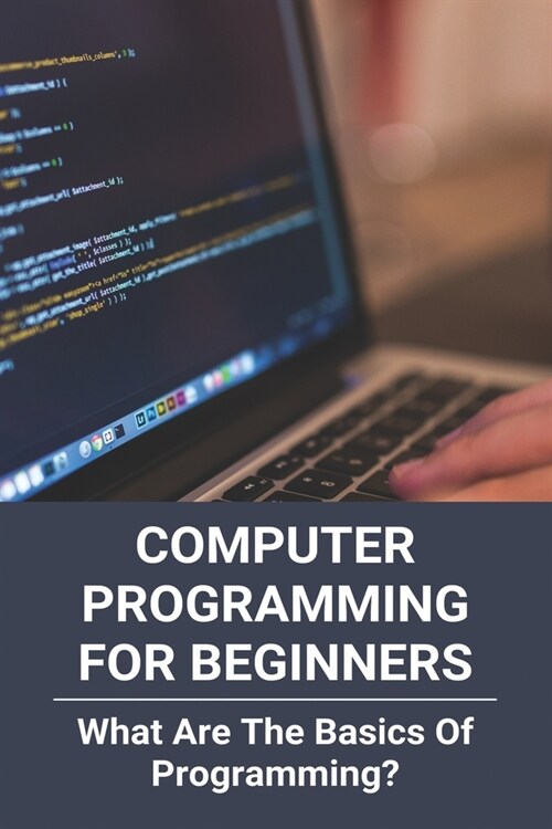 Computer Programming For Beginners: What Are The Basics Of Programming?: Computer Programming Is Quizlet (Paperback)