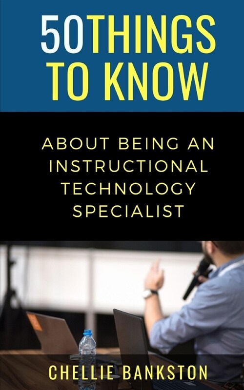 50 Things to Know About Being an Instructional Technology Specialist (Paperback)