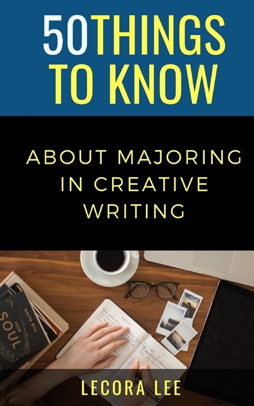 50 Things to Know About Majoring in Creative Writing (Paperback)