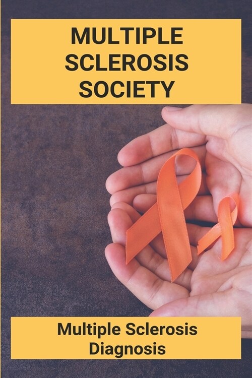 Multiple Sclerosis Society: Multiple Sclerosis Diagnosis: Canadian Multiple Sclerosis Society (Paperback)