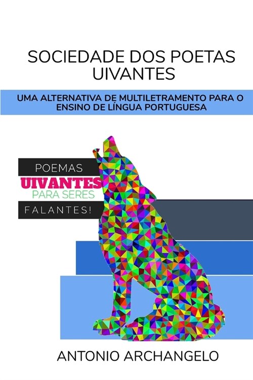 Sociedade DOS Poetas Uivantes: Uma Alternativa de Multiletramento Para O Ensino de L?gua Portuguesa (Paperback)