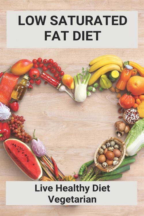 Low Saturated Fat Diet: Live Healthy Diet Vegetarian: Sirtfood Diet 7 Day Plan (Paperback)