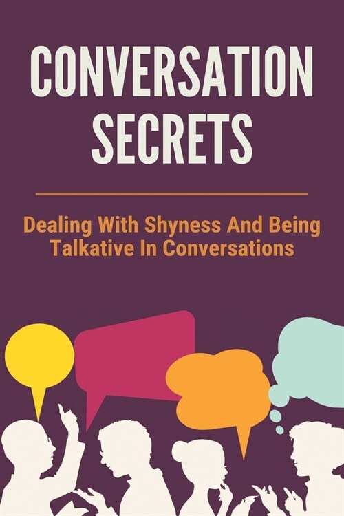 Conversation Secrets: Dealing With Shyness And Being Talkative In Conversations: Conversation Skills For Kids With Autism (Paperback)