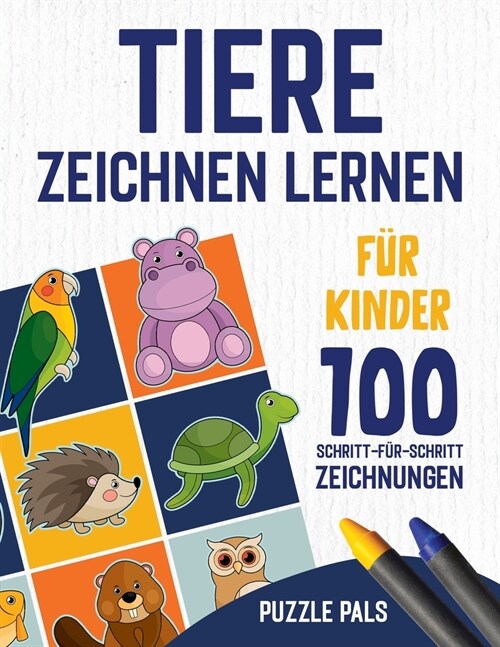 Tiere Zeichnen Lernen F? Kinder 4 - 8: 100 Schritt-F?-Schritt-Zeichnungen (Paperback)