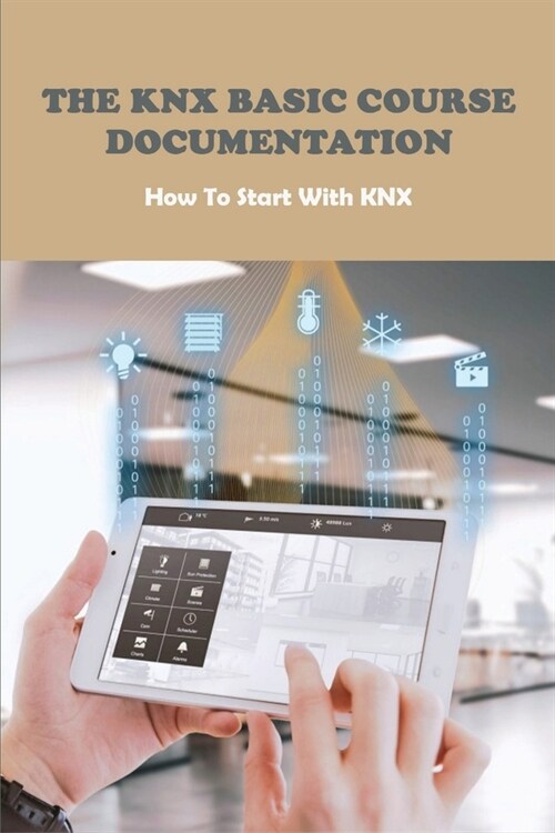 The KNX Basic Course Documentation: How To Start With KNX: Knx Programming (Paperback)