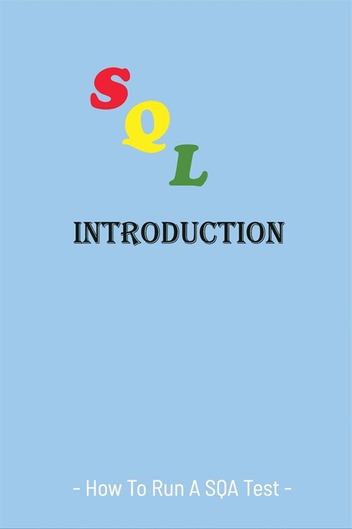 SQA Introduction: How To Run A SQA Test: Sqa Guide (Paperback)