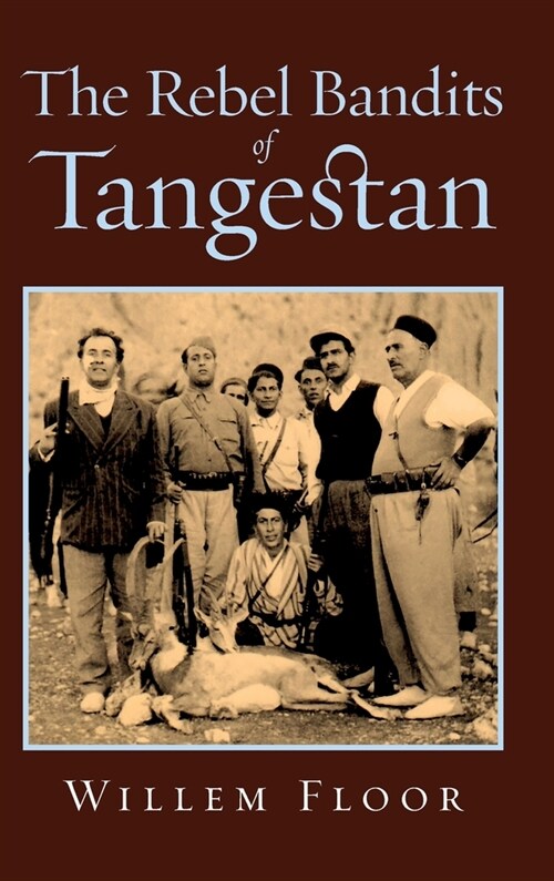 The Rebel Bandits of Tangestan (Hardcover)