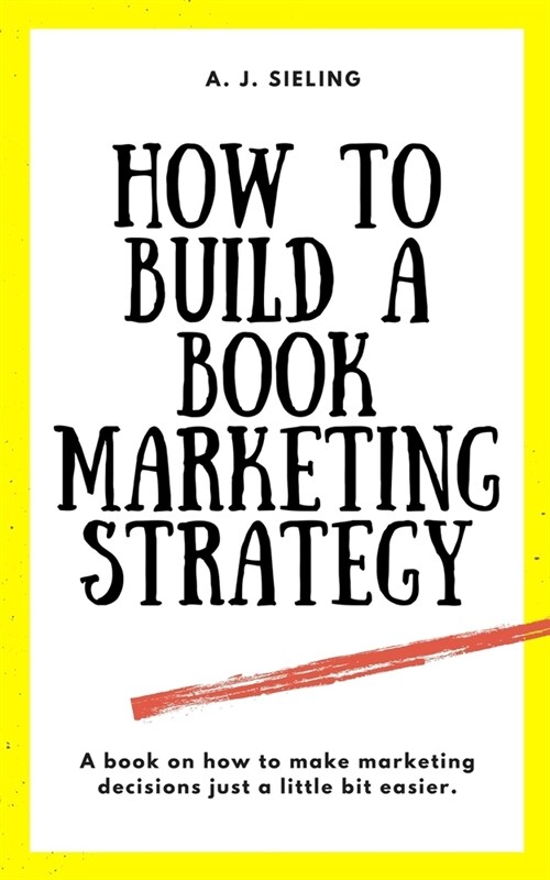 How To Build A Book Marketing Strategy (Paperback)