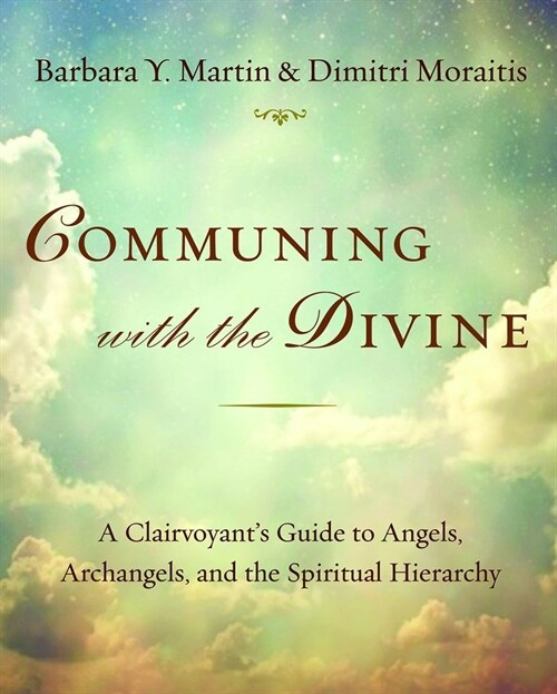 Communing with the Divine: A Clairvoyants Guide to Angels, Archangels, and the Spiritual Hierarchy (Paperback, 2, Revised)