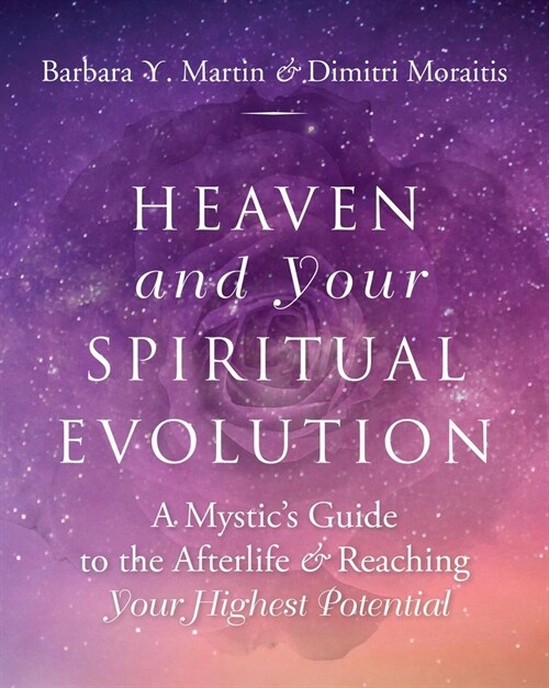 Heaven and Your Spiritual Evolution: A Mystics Guide to the Afterlife & Reaching Your Highest Potential (Paperback)