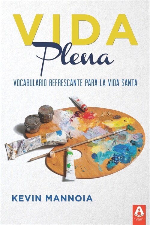 Vida Plena: Vocabulario Refrescante Para La Vida Santa (Paperback)