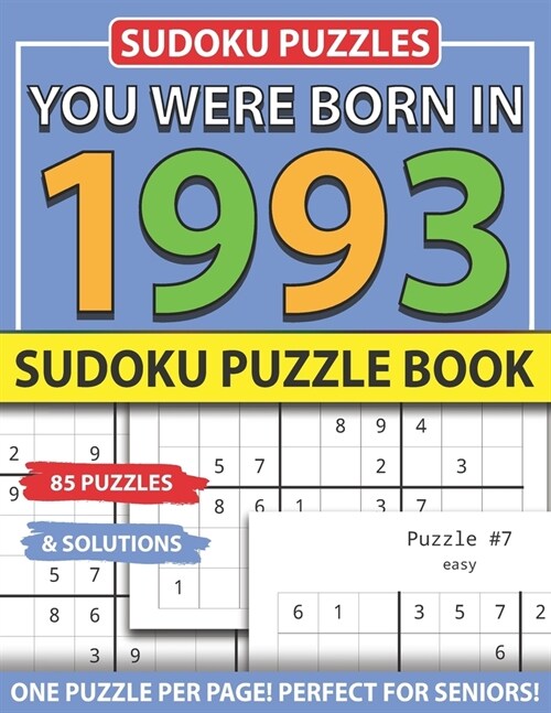 You Were Born 1993: Sudoku Puzzle Book: Sudoku Puzzle Book for Seniors Adults and All Other Puzzle Fans & Easy to Hard Sudoku Puzzles (Paperback)