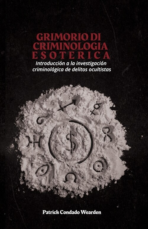Grimorio Di Criminologia Esoterica: Introducci? a la investigaci? criminol?ica de delitos ocultistas (Paperback)