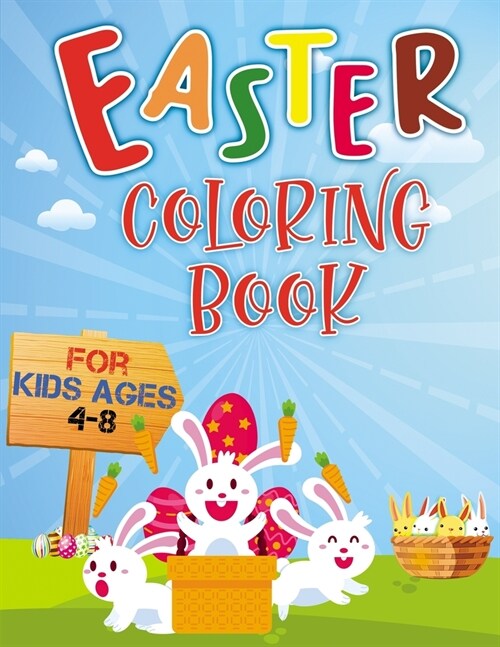 Easter Coloring Book For Kids Ages 4-8: Funny Easter Eggs and Bunnies, Fun Easter Coloring Pages Happy Easter Day Unique And High Quality Images (Paperback)