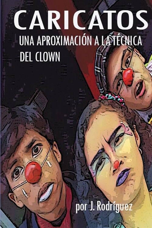 Caricatos: Una Aproximaci? a la T?nica del Clown (Paperback)