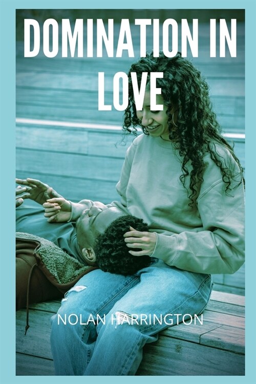 Domination in love: collection of erotic stories, intimate confessions, romance, secret, fantasy, pleasure, adult sex, love, love encounte (Paperback)