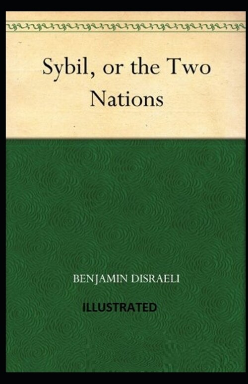 Sybil, or The Two Nations Illustrated (Paperback)
