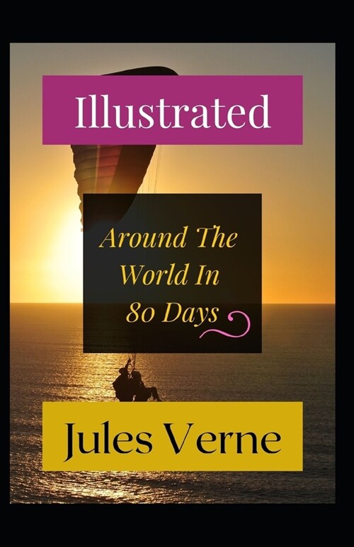 Around the World in 80 Days Illustrated (Paperback)