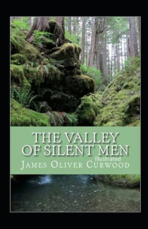 The Valley of Silent Men Illustrated (Paperback)