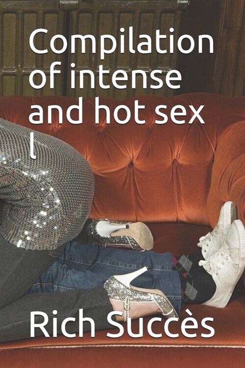 Compilation of intense and hot sex l (Paperback)