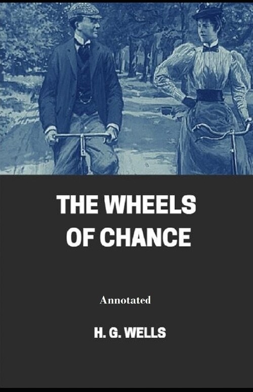 The Wheels of Chance Annotated (Paperback)