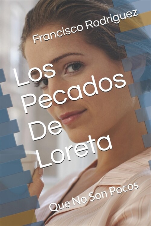 Los Pecados De Loreta: Que No Son Pocos (Paperback)