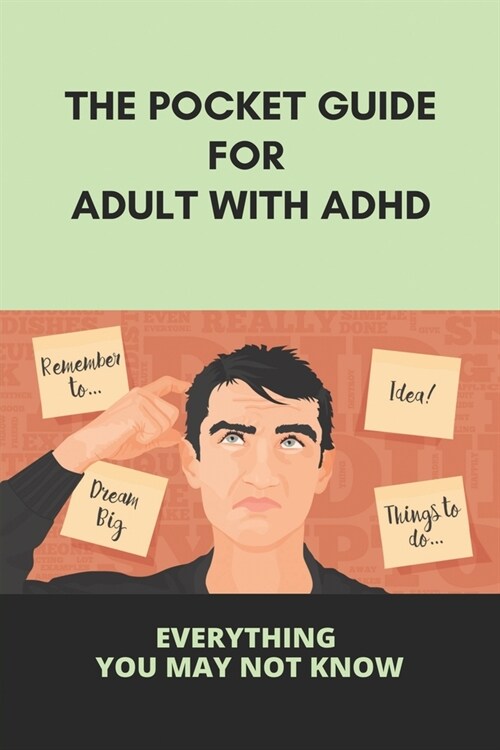 The Pocket Guide For Adult With ADHD: Everything You May Not Know: Adhd Medication For Adults (Paperback)