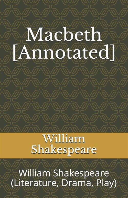 Macbeth [Annotated]: William Shakespeare (Literature, Drama, Play) (Paperback)