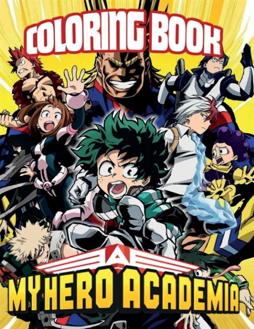 My Hero Academia Coloring Book: Deku A Flawless Coloring Book And Great Gift For Kids And Adults Relaxation With Illustrations Of My Hero Academia To (Paperback)