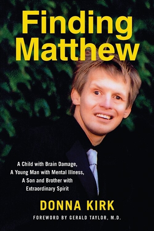 Finding Matthew: A Child with Brain Damage, a Young Man with Mental Illness, a Son and Brother with Extraordinary Spirit (Paperback, 2)