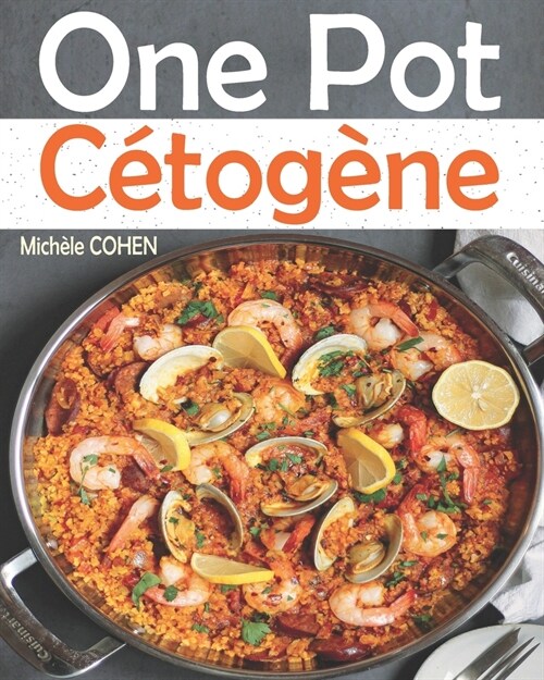 One Pot C?og?e: D?ouvrez la cuisine keto avec des recettes Low-carb faciles ?r?lis?s, savoureuses et inratables au One-Pot pour r? (Paperback)
