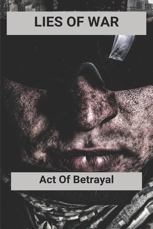 Lies Of War: Act Of Betrayal: Historical Fiction (Paperback)