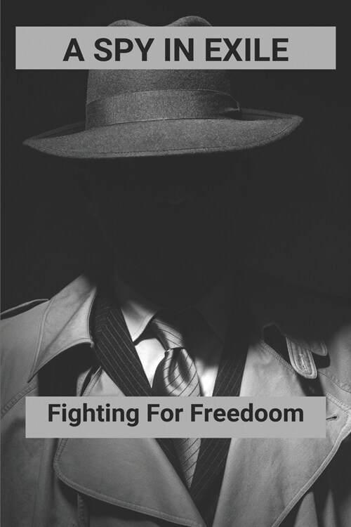 A Spy In Exile: Fighting For Freedoom: Revolt Novels (Paperback)