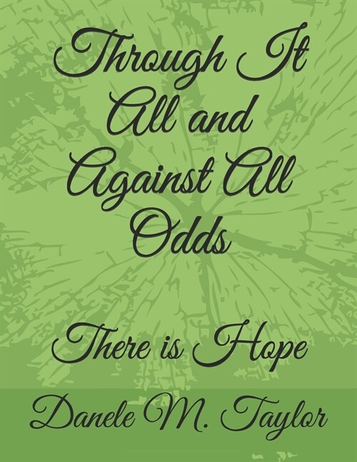 Through It All and Against All Odds: There is Hope (Paperback)