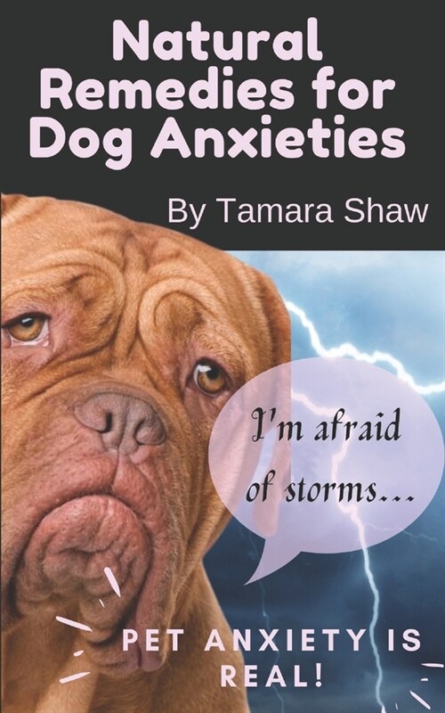 Natural Remedies for Dog Anxieties (Paperback)