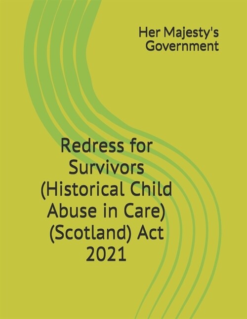 Redress for Survivors (Historical Child Abuse in Care) (Scotland) Act 2021 (Paperback)