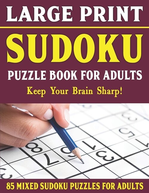 Large Print Sudoku Puzzle Book For Adults: 85 Mixed Sudoku Puzzles For Adults: Easy Medium and Hard Large Print Puzzles For Adults- Vol 16 (Paperback)