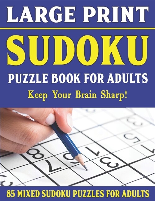 Large Print Sudoku Puzzle Book For Adults: 85 Mixed Sudoku Puzzles For Adults: Easy Medium and Hard Large Print Puzzles For Adults- Vol 2 (Paperback)