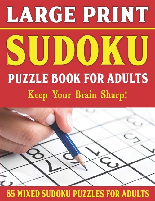 Large Print Sudoku Puzzle Book For Adults: 85 Mixed Sudoku Puzzles For Adults: Easy Medium and Hard Large Print Puzzles For Adults- Vol 4 (Paperback)