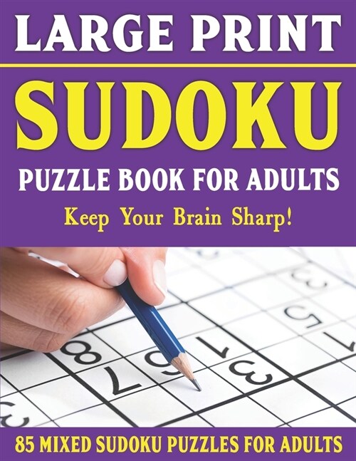 Large Print Sudoku Puzzle Book For Adults: 85 Mixed Sudoku Puzzles For Adults: Easy Medium and Hard Large Print Puzzles For Adults- Vol 14 (Paperback)