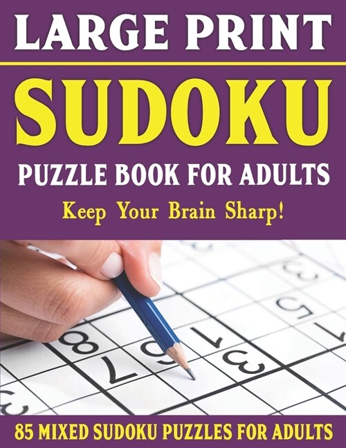Large Print Sudoku Puzzle Book For Adults: 85 Mixed Sudoku Puzzles For Adults: Easy Medium and Hard Large Print Puzzles For Adults- Vol 15 (Paperback)