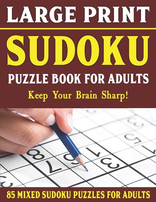 Large Print Sudoku Puzzle Book For Adults: 85 Mixed Sudoku Puzzles For Adults: Easy Medium and Hard Large Print Puzzles For Adults- Vol 17 (Paperback)