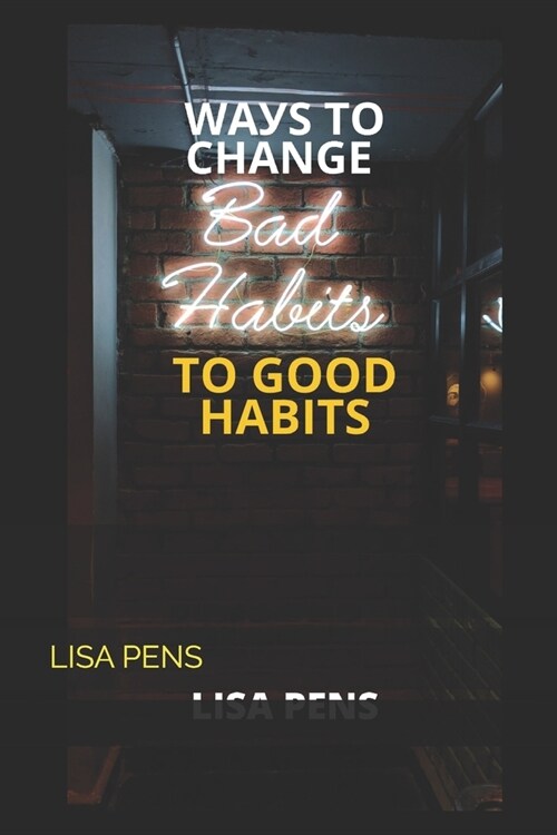 WАУЅ TО Change BАd Habits to GООd HАbІtЅ: The Revolutionary Method To Turn A New Leaf, Eli (Paperback)