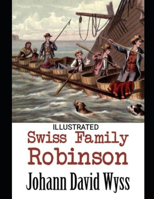 Swiss Family Robinson Johann David Wyss (Illustrated) (Paperback)