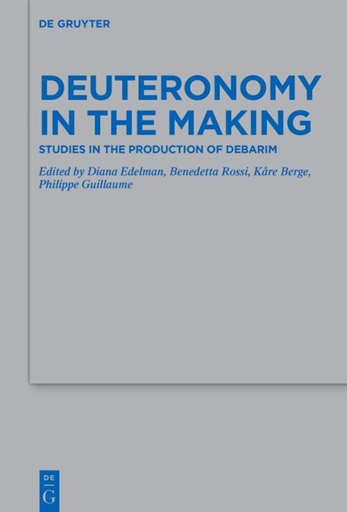 Deuteronomy in the Making: Studies in the Production of Debarim (Hardcover)