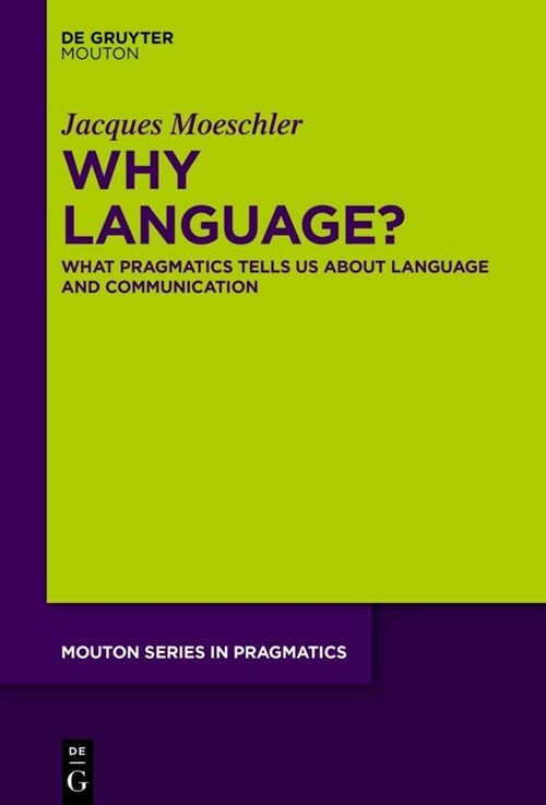 Why Language?: What Pragmatics Tells Us about Language and Communication (Hardcover)