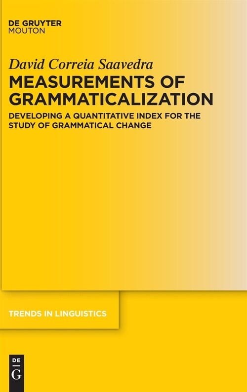 Measurements of Grammaticalization: Developing a Quantitative Index for the Study of Grammatical Change (Hardcover)