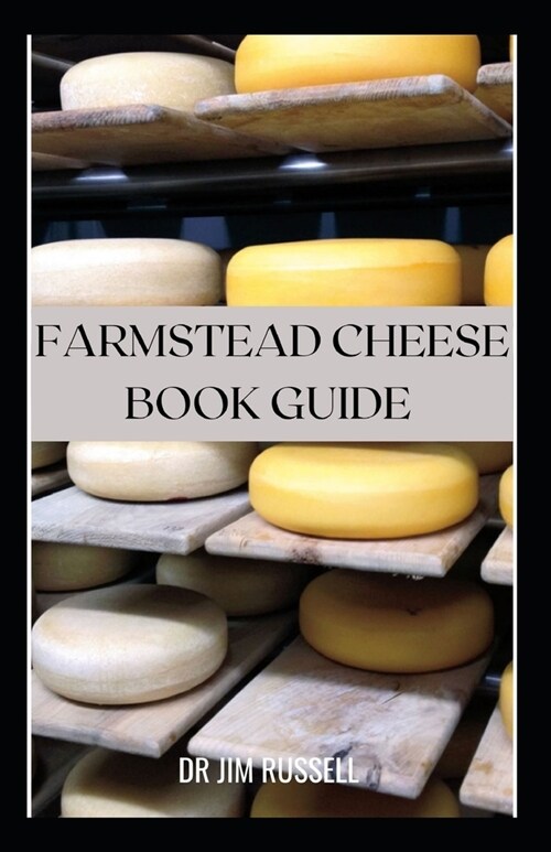 Farmstead Cheese Book Guide: The Complete Guide to Making Farmstead and Artisan Cheeses (Paperback)