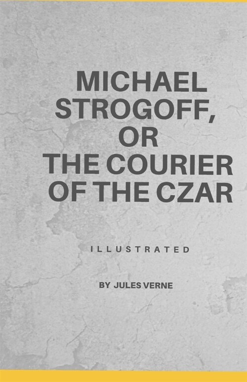 Michael Strogoff, or The Courier of the Czar Illustrated (Paperback)