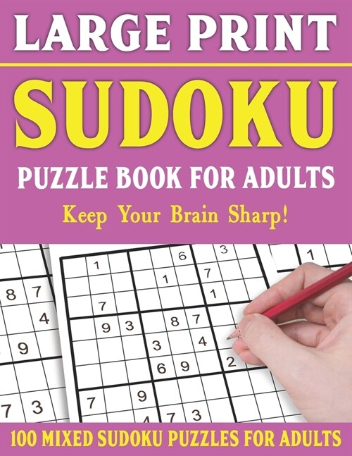 Large Print Sudoku Puzzle Book For Adults: 100 Mixed Sudoku Puzzles For Adults: Sudoku Puzzles for Adults and Seniors With Solutions-One Puzzle Per Pa (Paperback)